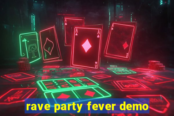 rave party fever demo